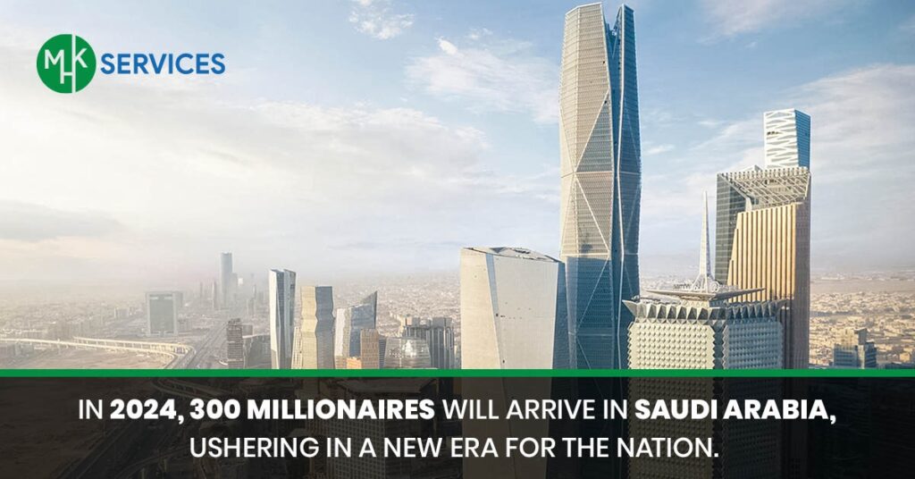 In 2024, 300 millionaires will arrive in Saudi Arabia, ushering in a new era for the nation.