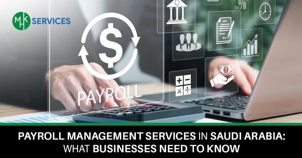 Payroll Management Services in Saudi Arabia What Businesses Need to Know